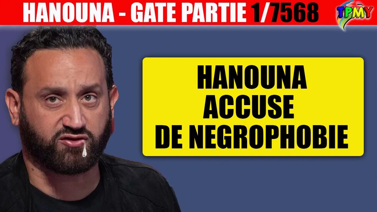 CYRIL HANOUNA ACCUSE DE NEGROPHOBIE SUR TPMP HANOUNAGATE 1/78367 #gillesverdez #bolloré #louisboyard