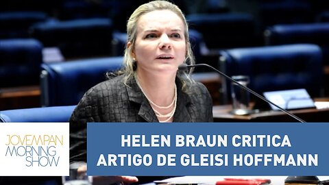 Helen Braun critica artigo de Gleisi Hoffmann: “fora do normal” | Morning Show