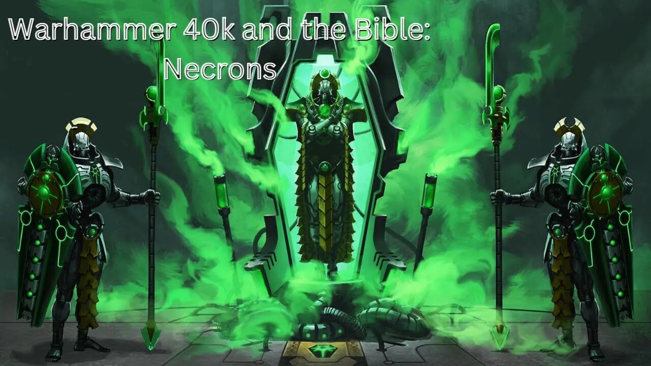 Necrons | Warhammer 40k and the Bible