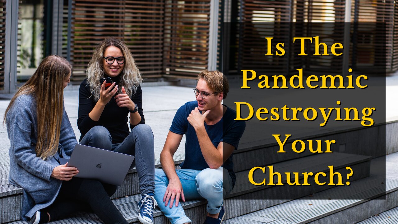 Will The Pandemic Destroy Your Church?
