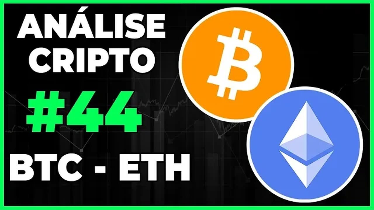 ANÁLISE CRIPTO #44 - BTC BITCOIN E ETH ETHEREUM - AINDA VAMOS PARA OS 18K???