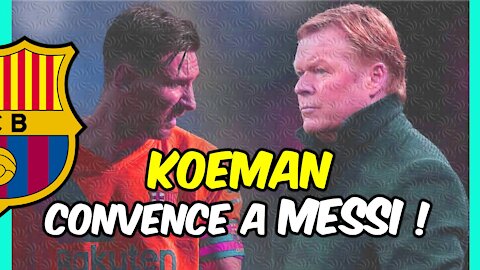 KOEMAN se hace con el MANDO del caso LEO MESSI: una frase y tres mensajes al argentino