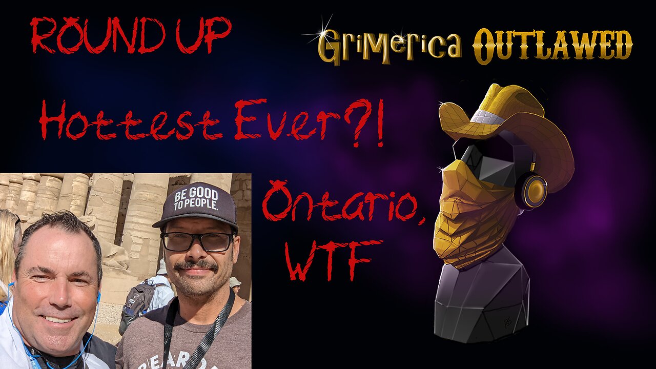 Outlawed Round Up, 8.21 - Hottest Ever, Ontario Land Grab and Surgery Wait Deaths