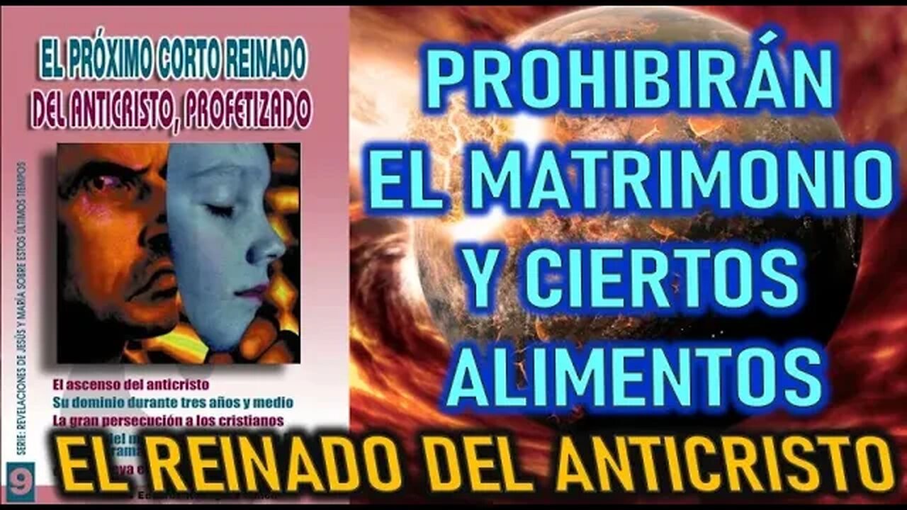 PROHIBIRÁN EL MATRIMONIO Y CIERTOS ALIMENTOS - EL CORTO REINADO DEL ANTICRISTO