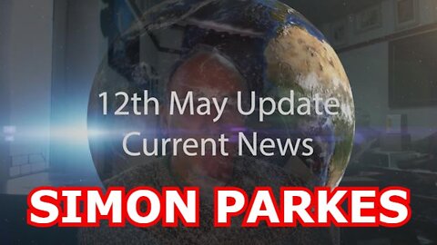 SIMON PARKES UPDATE CURRENT NEWS 12TH MAY 2022