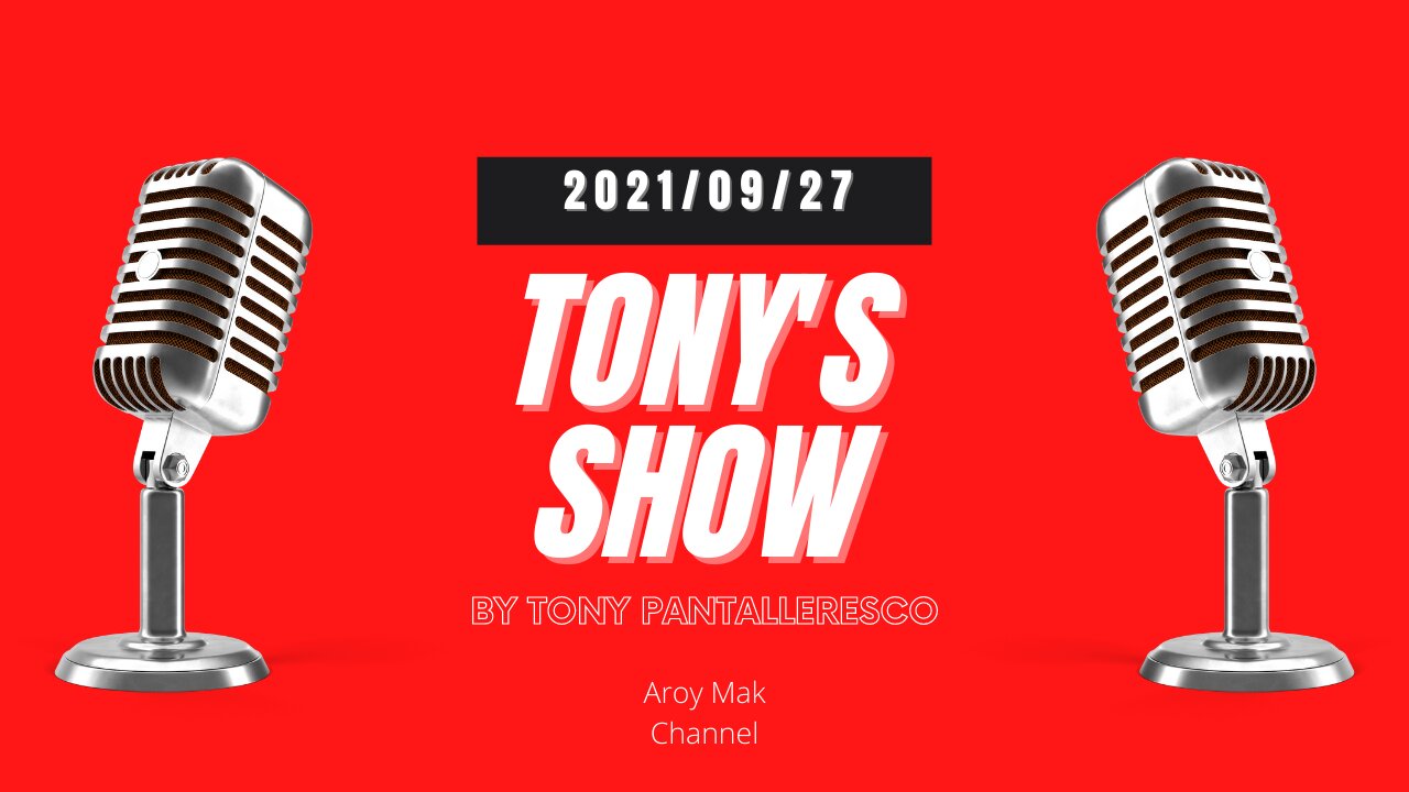 Tony Pantalleresco 2021/09/27 Tony's show