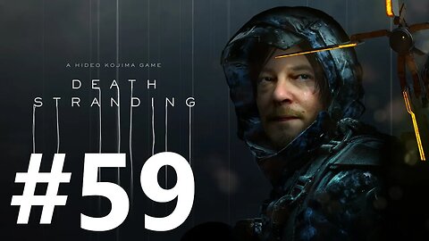 Death Stranding Play Through Part 59