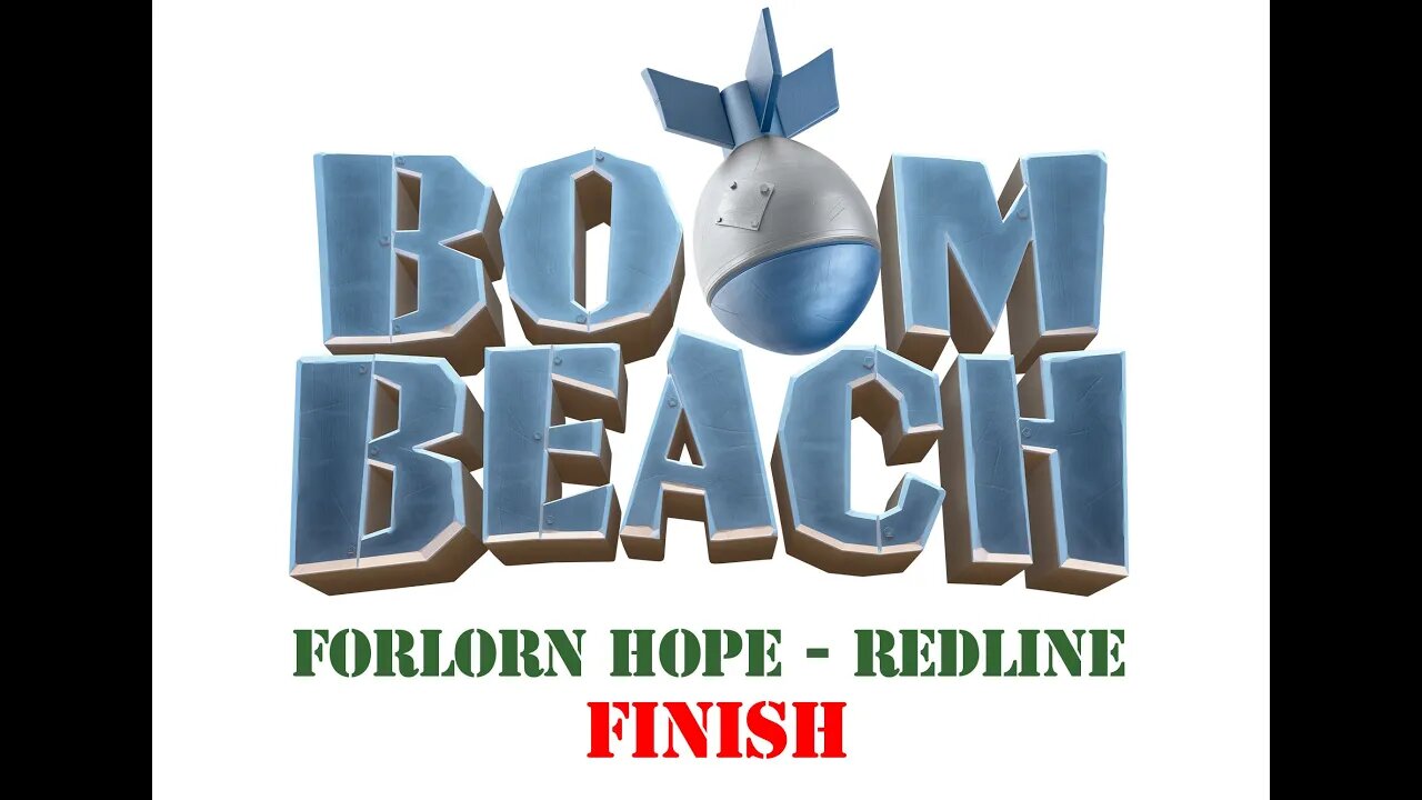 Boom Beach - Operation Forlorn Hope - Redline - Finish