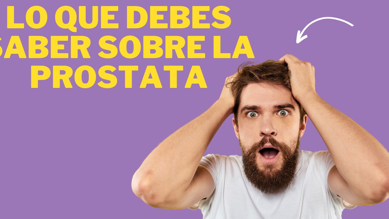 LO QUE NO SABIAS DE LA PROSTATA