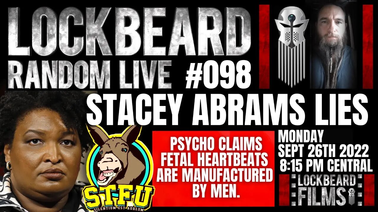 LOCKBEARD RANDOM LIVE #098. Stacey Abrams Lies