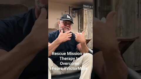 Rescue Mission as Therapy to Overcome Fears.