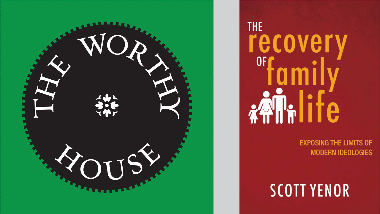 The Recovery of Family Life: Exposing the Limits of Modern Ideologies (Scott Yenor)