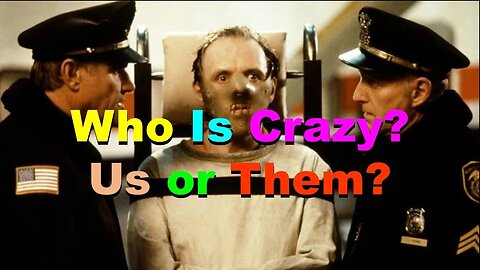 No. 966 – Is The World Crazy Or Are We?