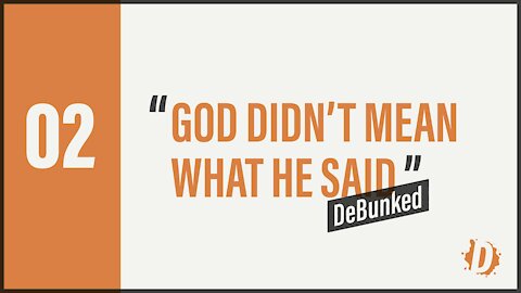 D2: God Didn't Mean What He Said - DeBunked