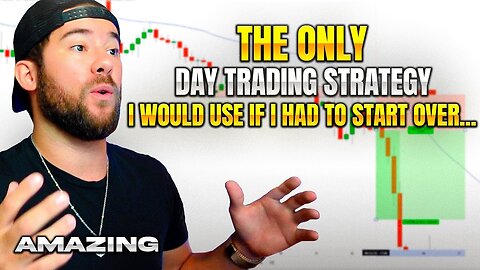 The Only Day Trading Strategy I Would Use If I Could Start Over...