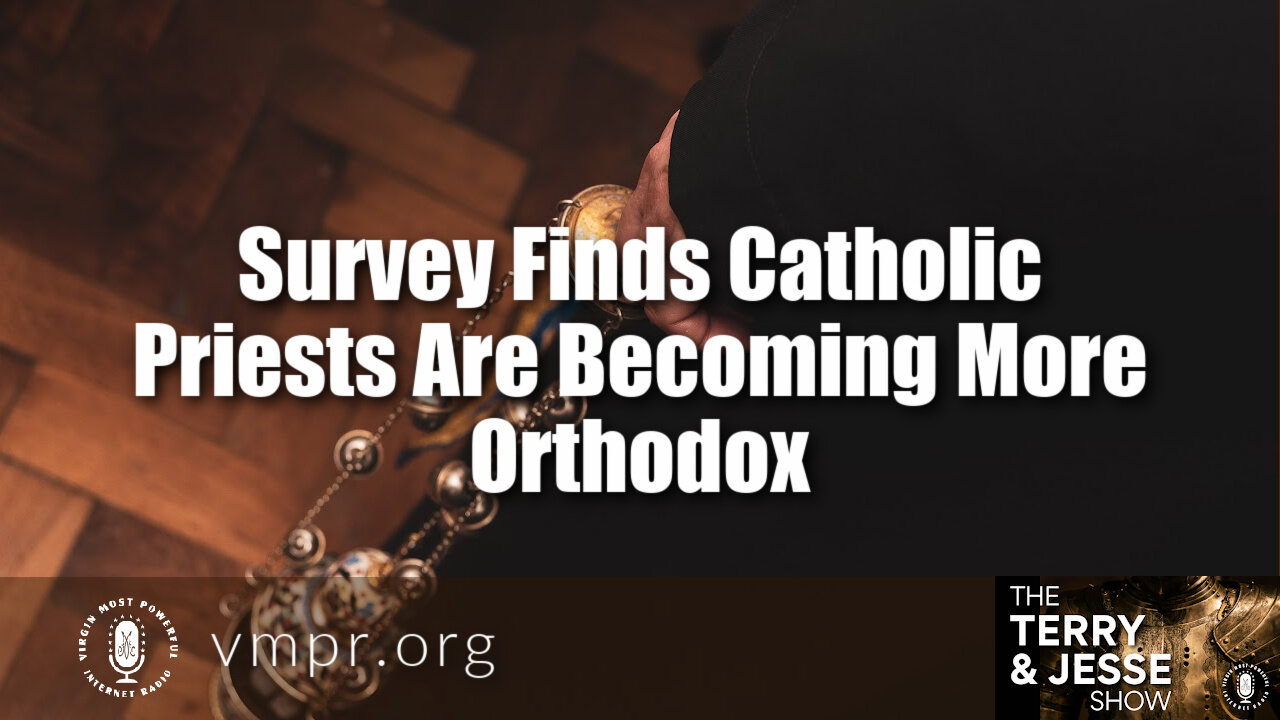 11 Nov 21, The Terry & Jesse Show: Survey Finds Catholic Priests Are Becoming More Orthodox