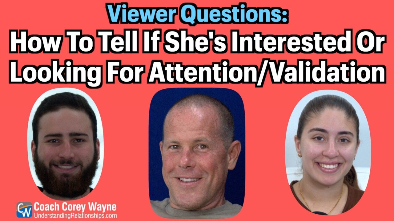 How To Tell If She's Interested Or Looking For Attention & Validation