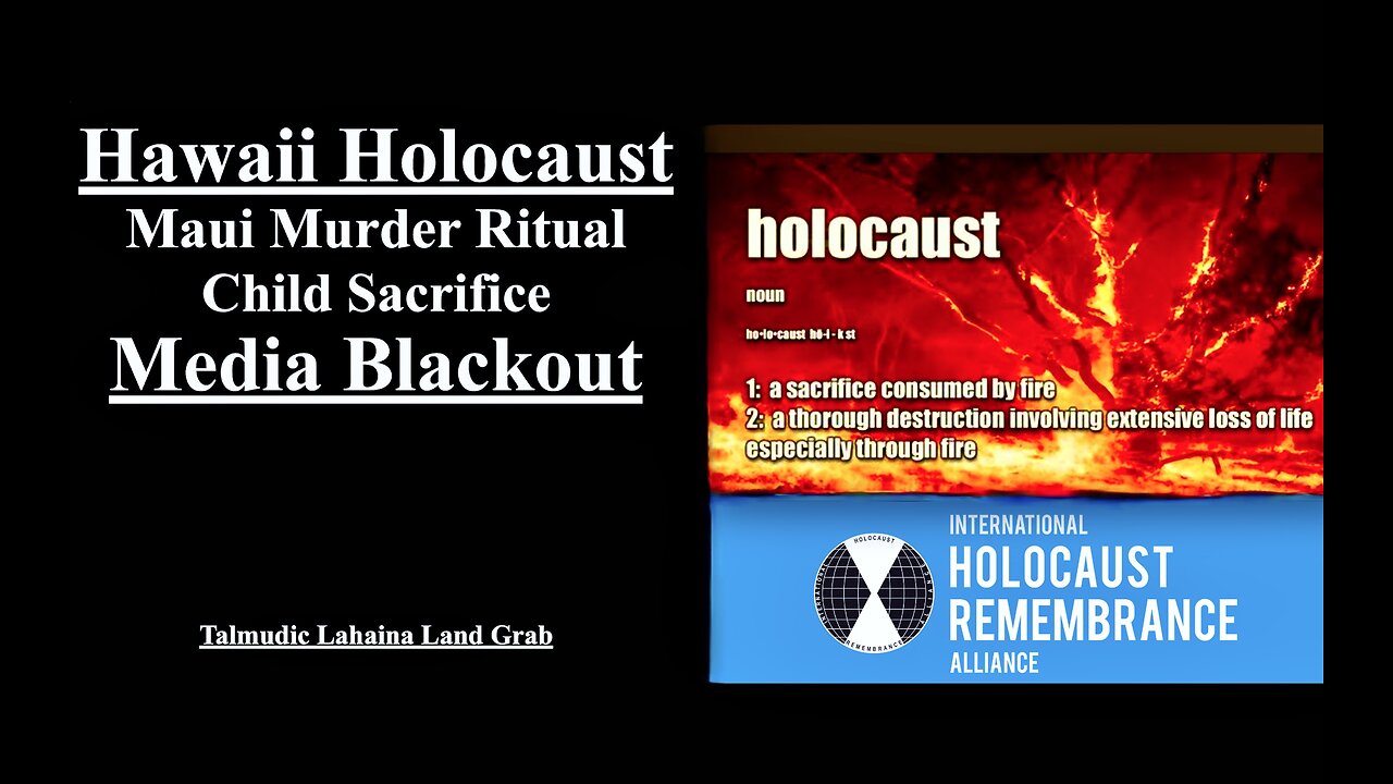 Hawaii Holocaust Human Sacrifice Maui Fire Ritual Murder Used To Acquire Sacred Land Using Talmud