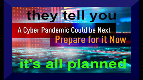 Planned Cyber Pandemic COMING