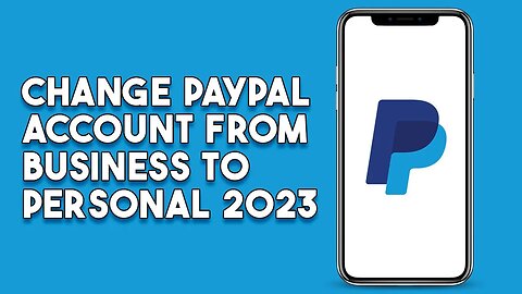 How To Change Paypal Accpunt From Business To Personal 2023