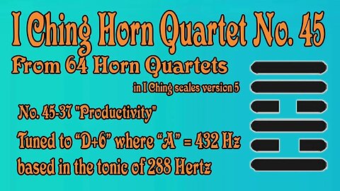 Richard #Burdick's #Horn #Quartet No. 45, Op. 308 No.45 - tuned to 288 Hz. #iching