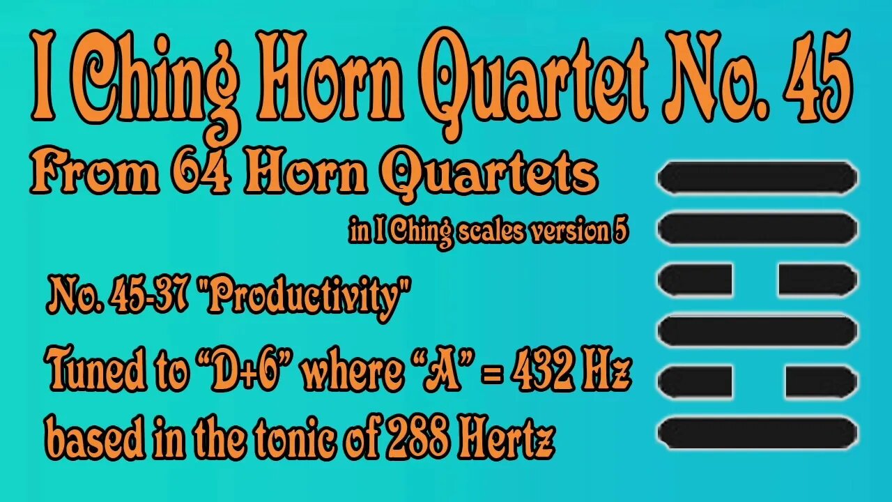 Richard #Burdick's #Horn #Quartet No. 45, Op. 308 No.45 - tuned to 288 Hz. #iching