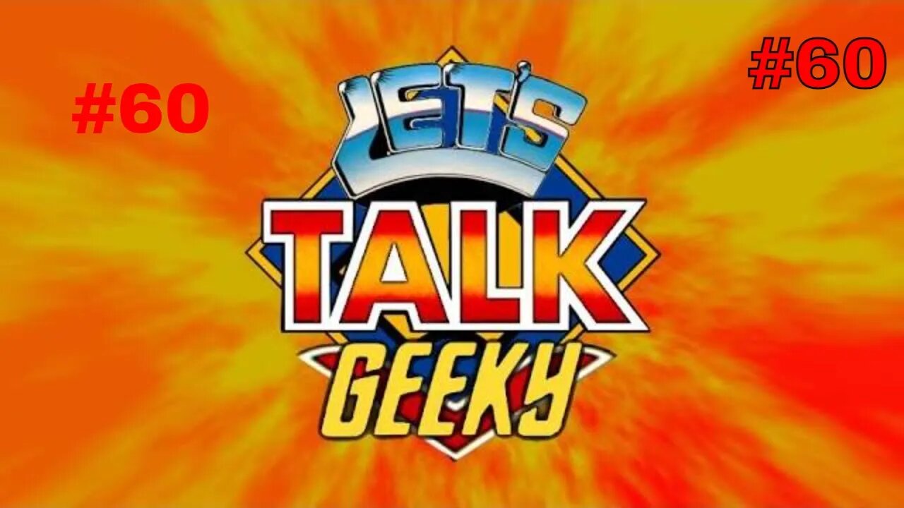 Let's Talk Geeky #60 ¦ Geeky Talk about Classic TV and Movie.