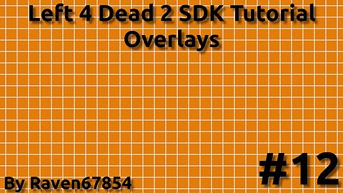 Left 4 Dead 2 SDK Mapping Tutorial - Overlays - Tutorial 12 - 2022