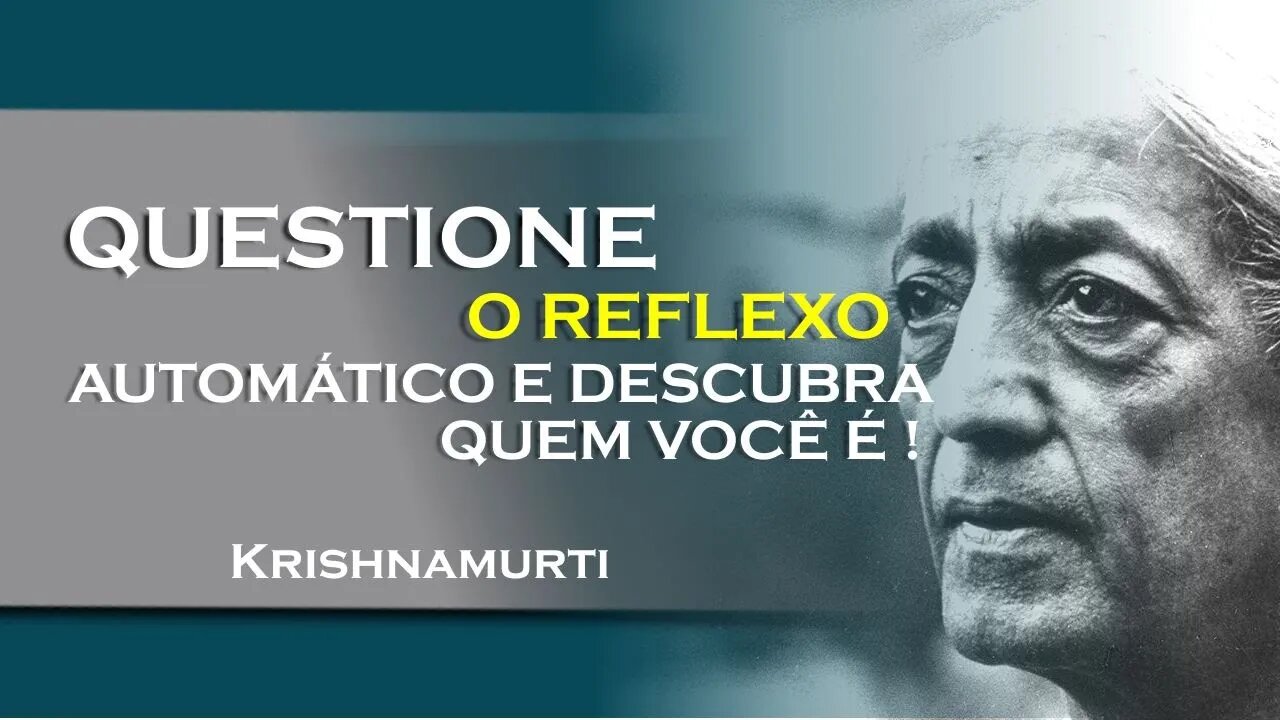 Reflexão profunda por que somos seres irrefletidos , SETEMBRO, KRISHNAMURTI