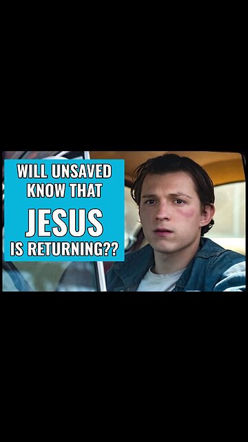 Will Unsaved Know Jesus is Returning