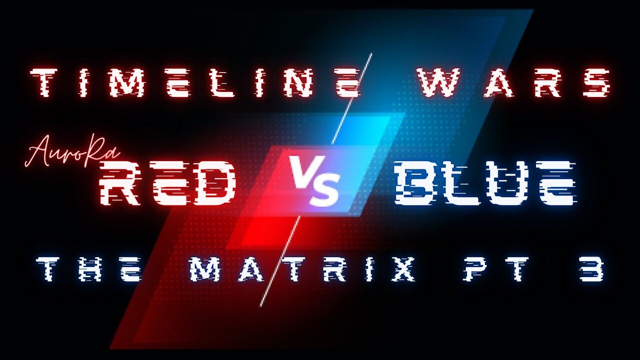 Timeline Wars | Red Vs Blue | The Matrix Pt 3