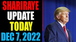 SHARIRAYE UPDATE SHOCKING NEWS TODAY DECEMBER 7, 2022 - TRUMP NEWS