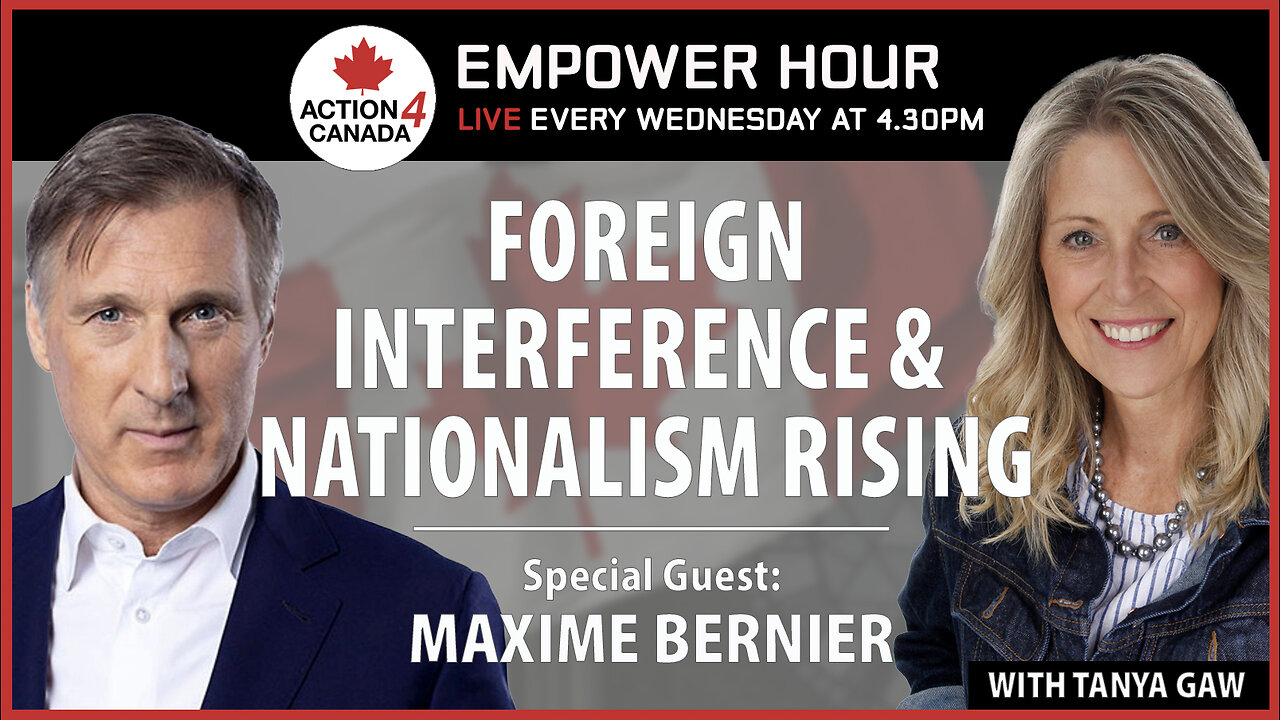 Foreign Interference And Nationalism Rising With Tanya Gaw & Maxime Bernier, June 26, 2024