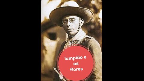 Lampião e as flores