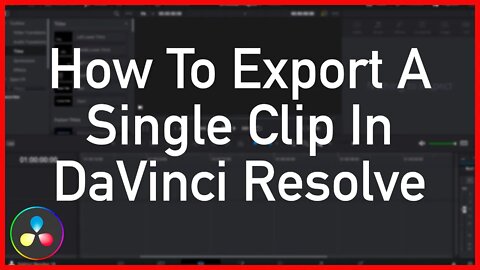 How To Export A Single Clip In DaVinci Resolve - Tutorial