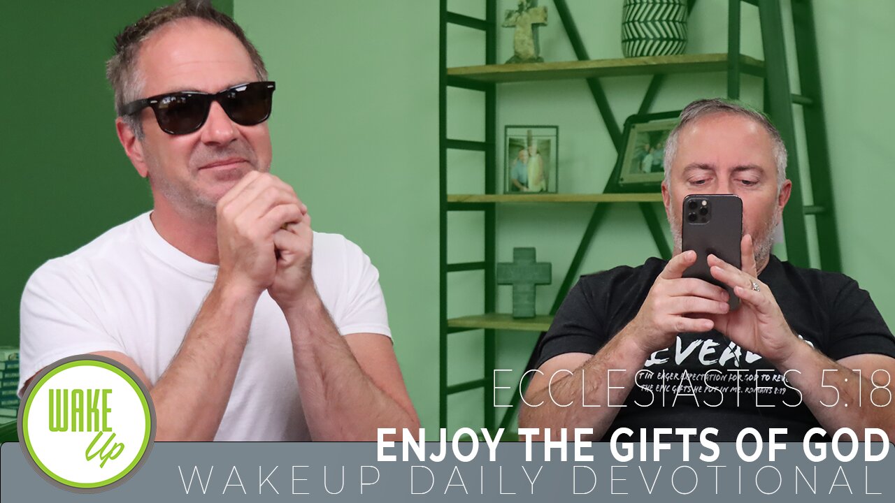 WakeUp Daily Devotional | Enjoy the Gifts of God | Ecclesiastes 5:18