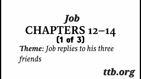 Job Chapters 12-14 (Bible Study) (1 of 3)