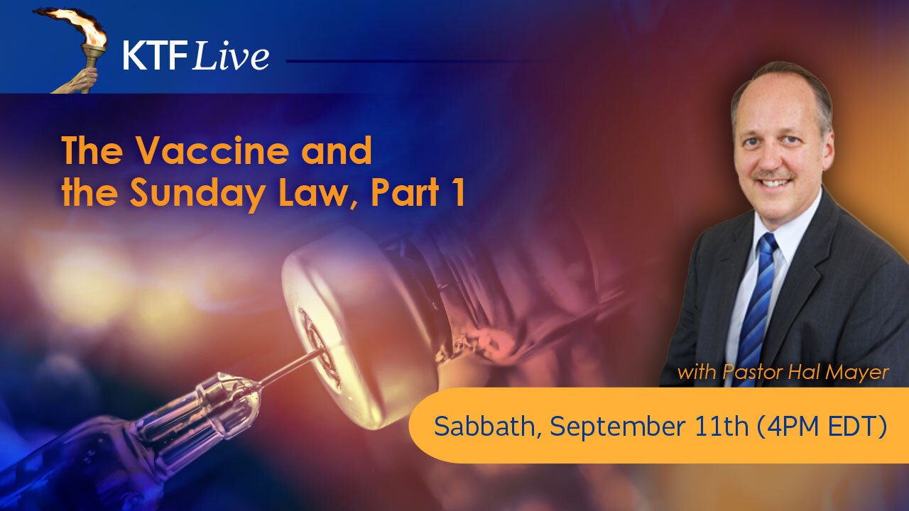 KTFLive: The Vaccine and the Sunday Law, Part 1