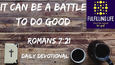 Evil Is Always Around! - Romans 7:21 - Fulfilling Life Daily Devotional