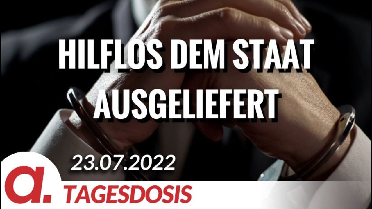 Hilflos dem Staat ausgeliefert