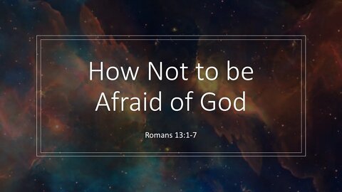 How Not to Be Afraid of God