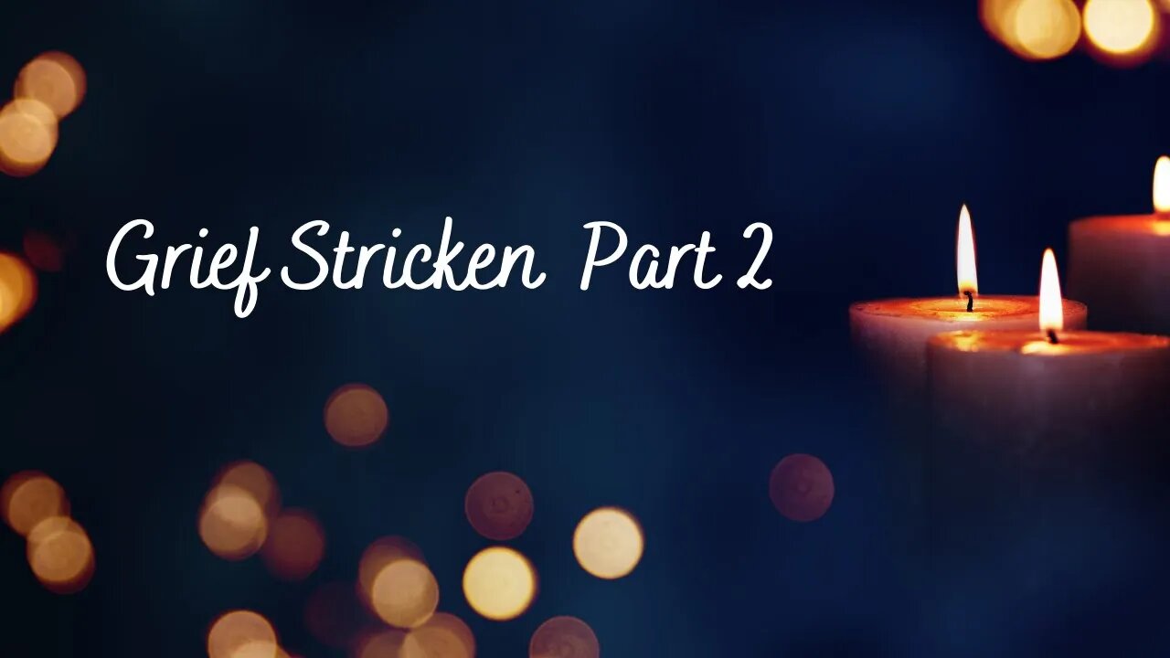 Self Development: Grief Stricken Pt 2