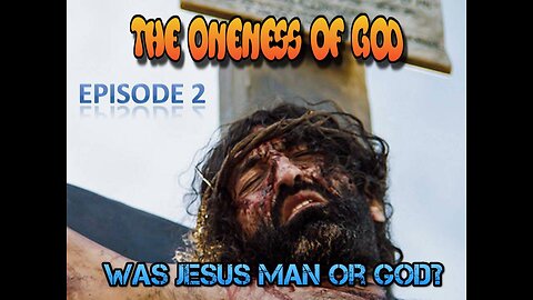 Who is God episode 2( Is Jesus God?)