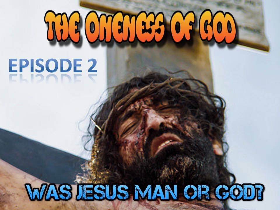 Who is God episode 2( Is Jesus God?)
