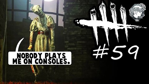 Dead By Daylight 59 - (╯ರ ~ ರ）╯︵ ┻━┻