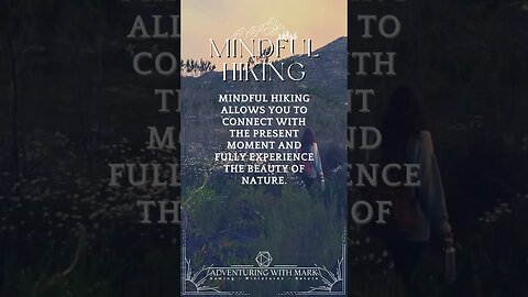 Mindful Hiking Practices and Benefits.