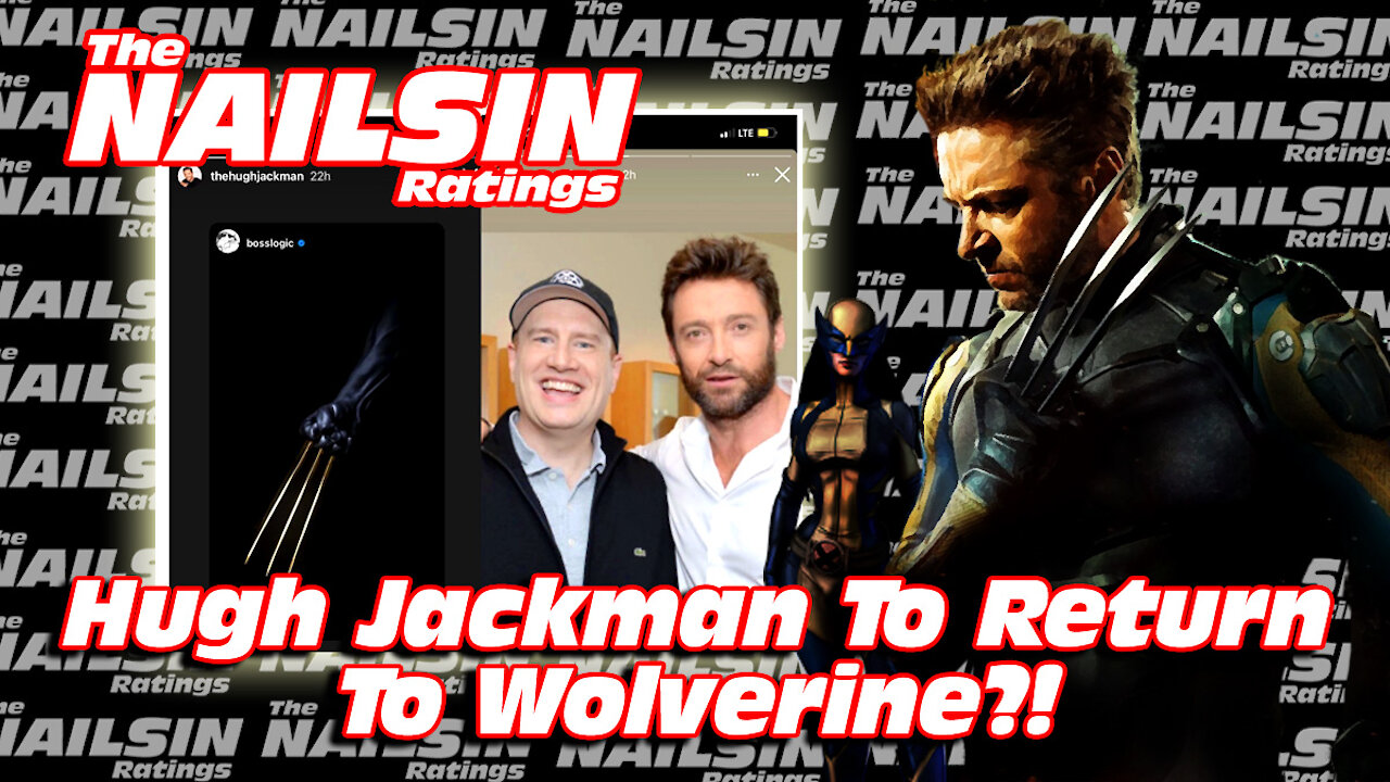 The Nailsin Ratings: Hugh Jackman To Return To Wolverine?!