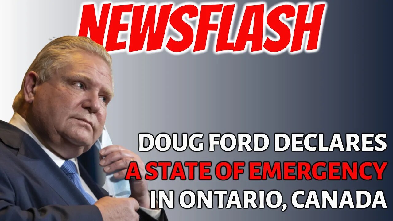BREAKING NEWS: Doug Ford Declares a State of Emergency in Ontario, Canada due to Freedom Truckers!