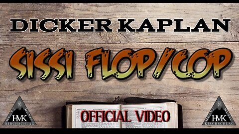 Dicker Kaplan - SISSI FLOP/COP - (Official Video)