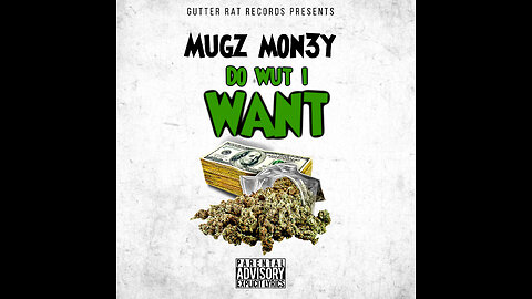 Mugz Mon3y - Do Wut I Want